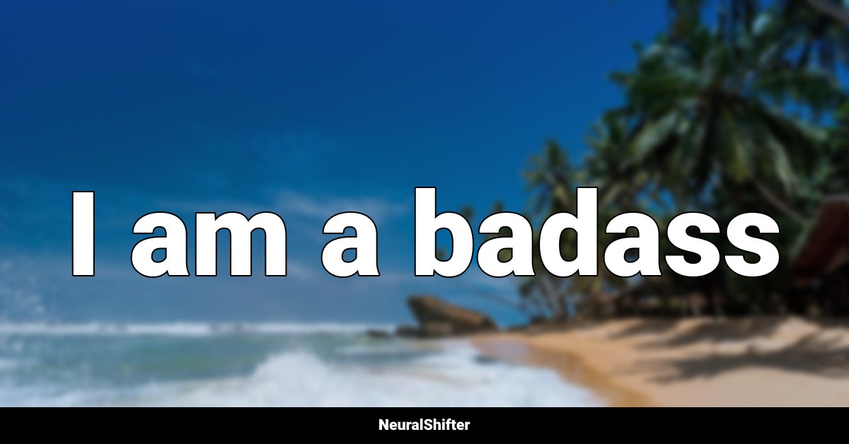 I am a badass