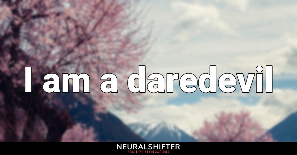 I am a daredevil