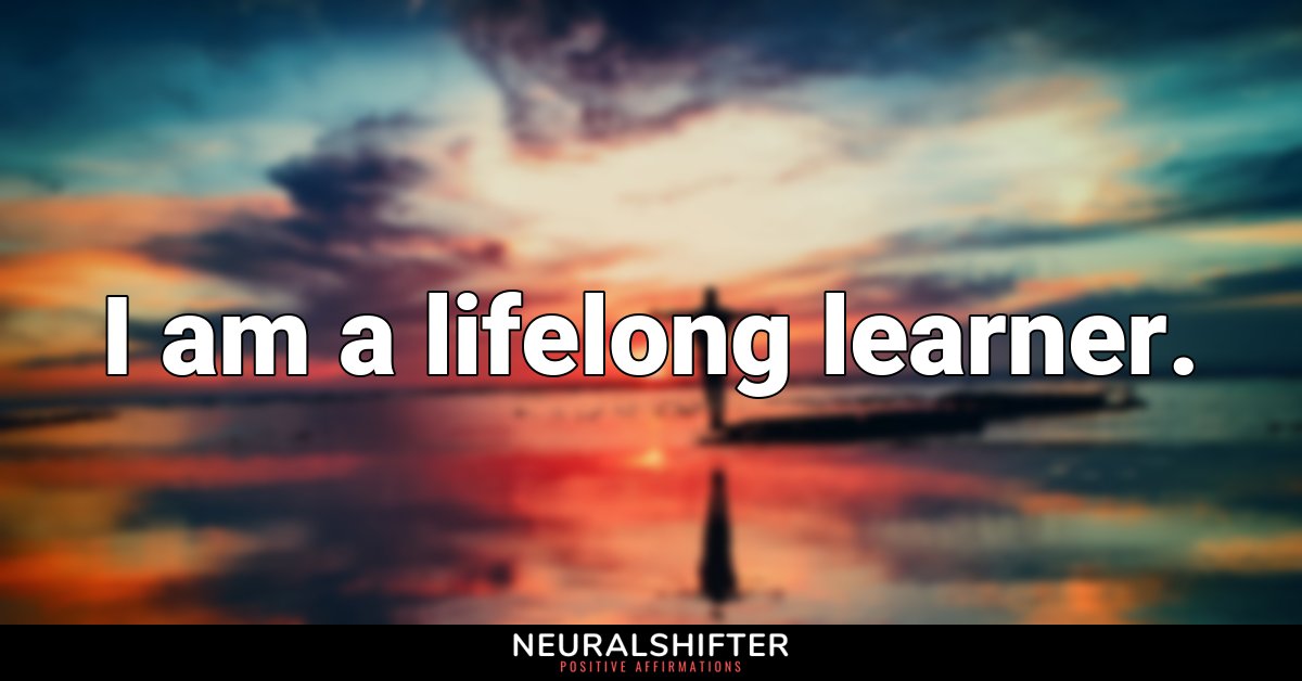 I am a lifelong learner.