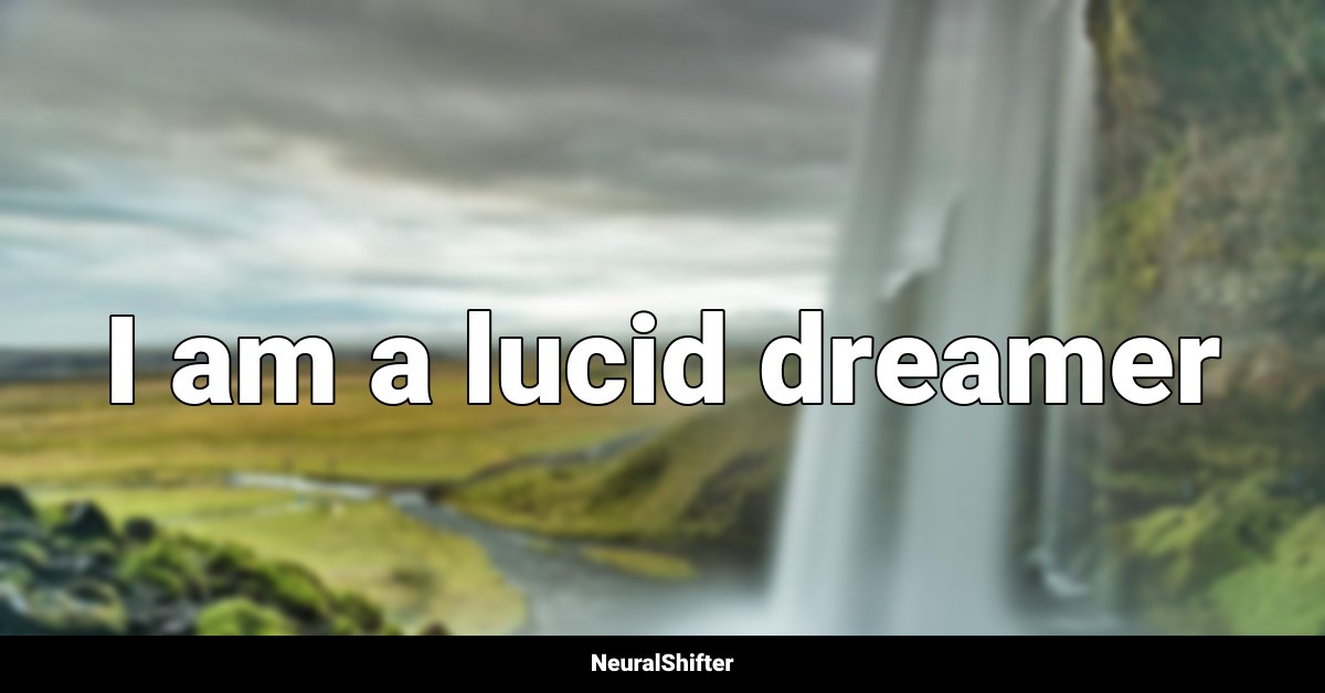 I am a lucid dreamer