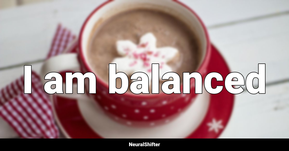 I am balanced