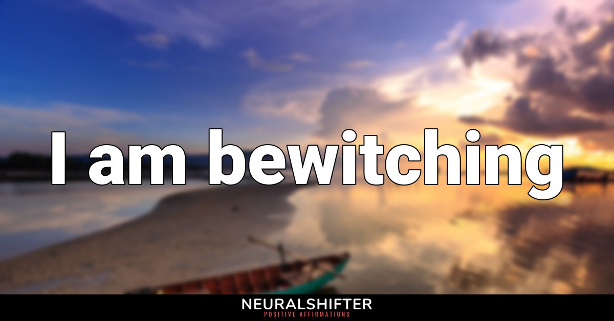 I am bewitching