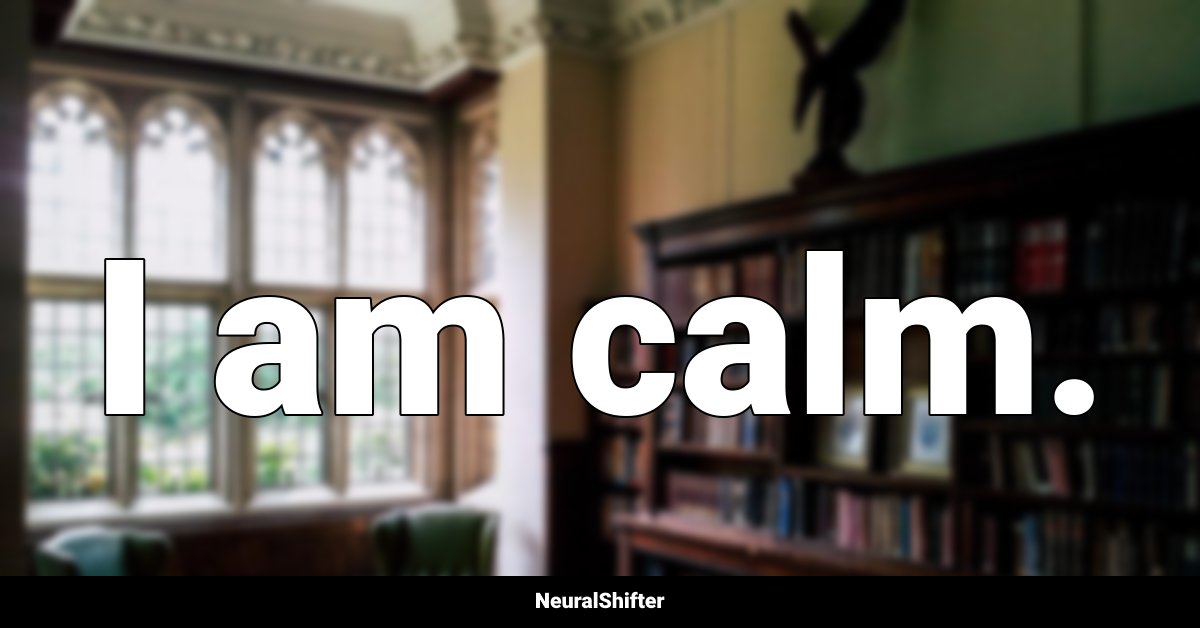 I am calm.