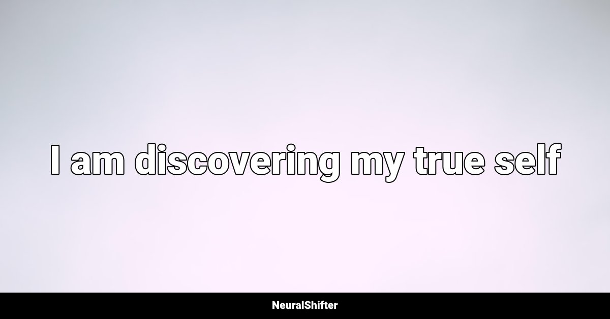 I am discovering my true self