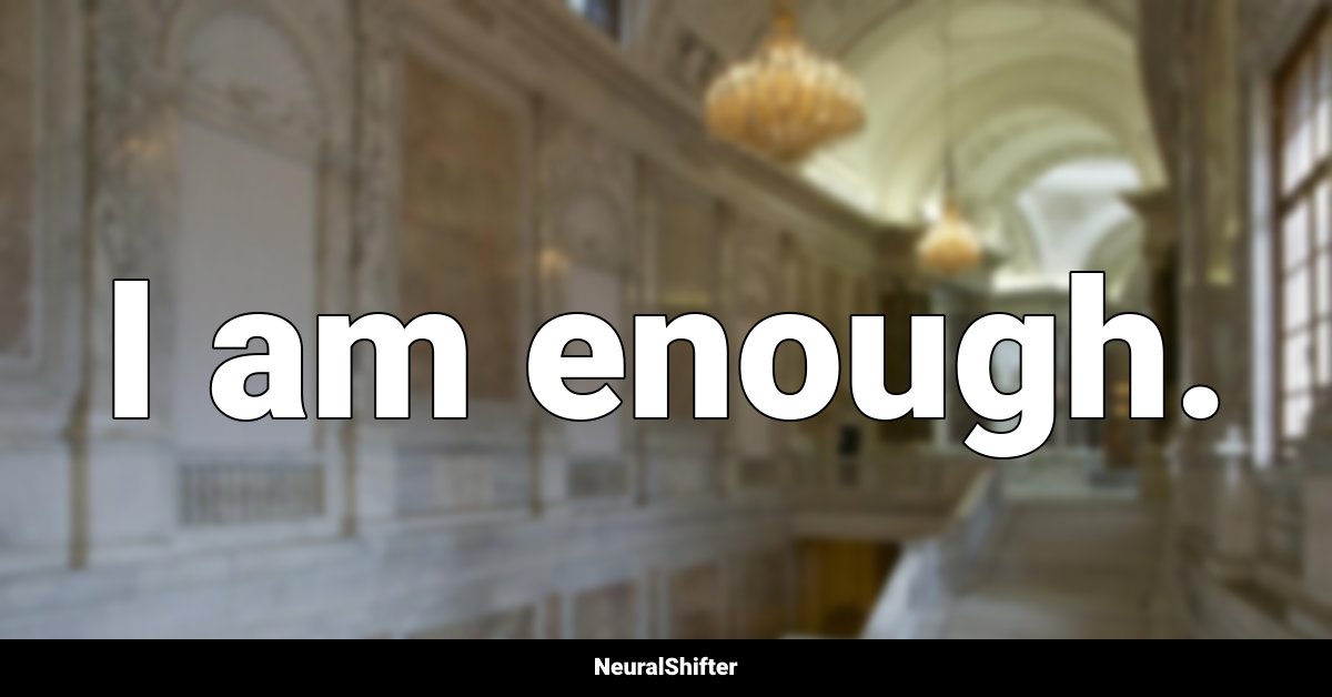 I am enough.