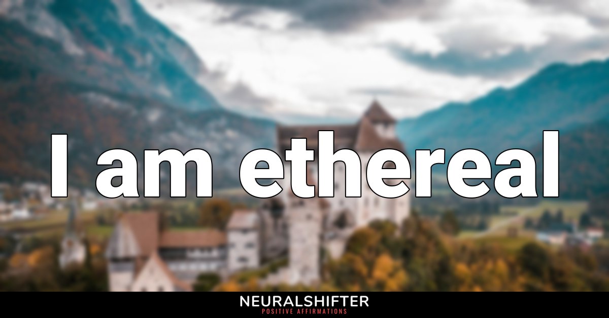 I am ethereal