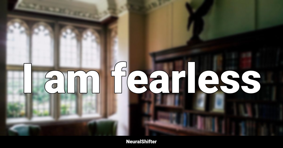 I am fearless