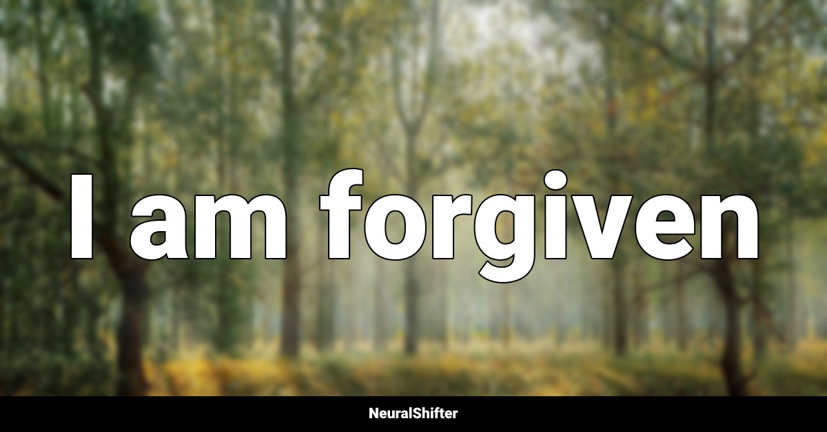 I am forgiven