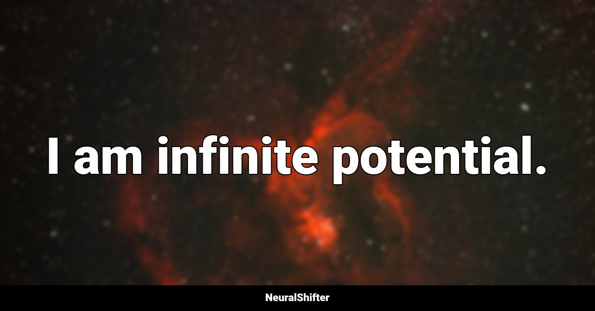 I am infinite potential.