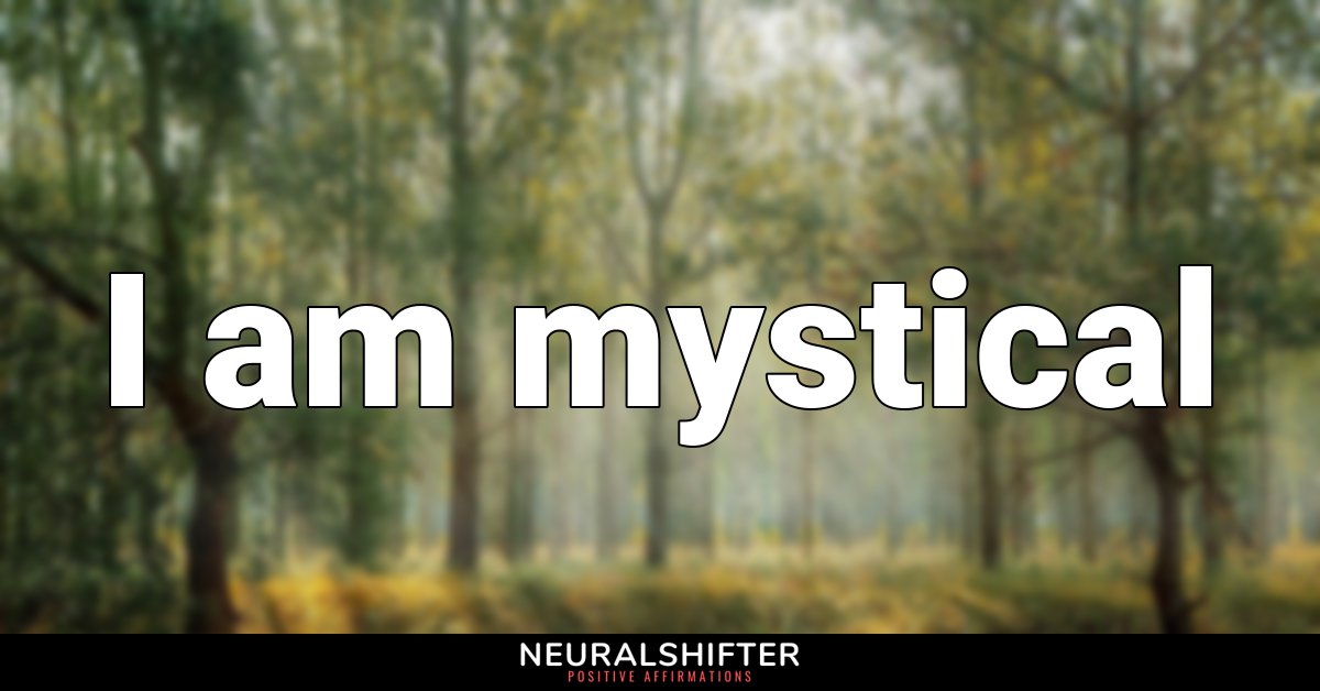 I am mystical