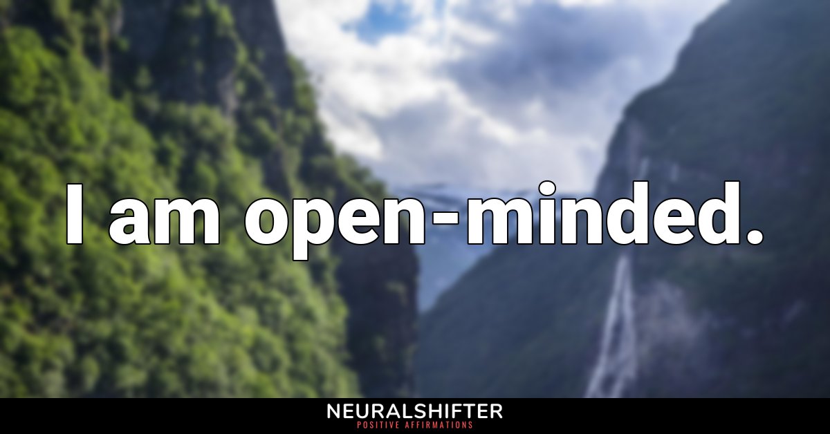 I am open-minded.
