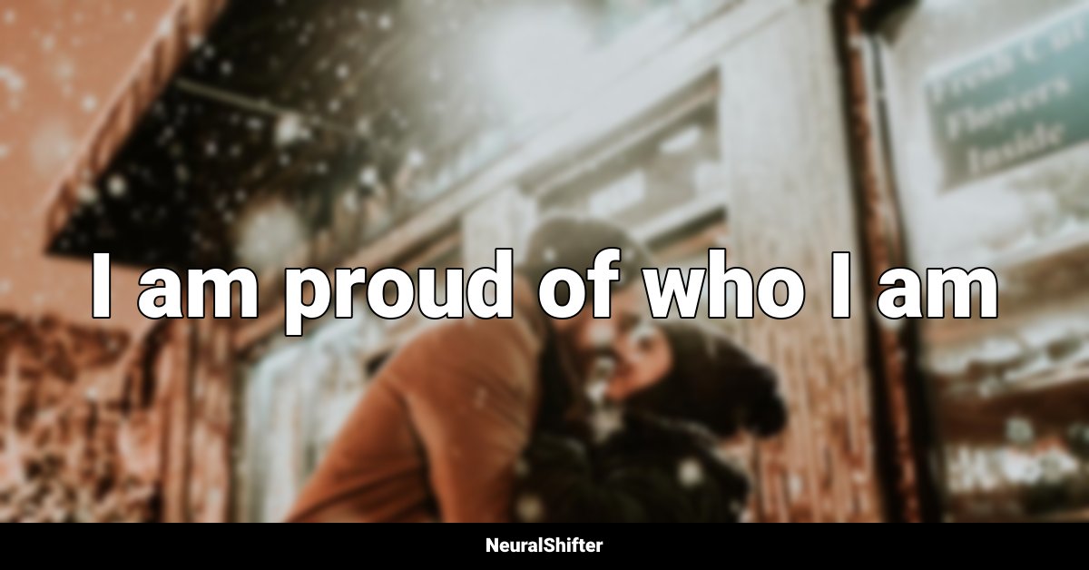 I am proud of who I am