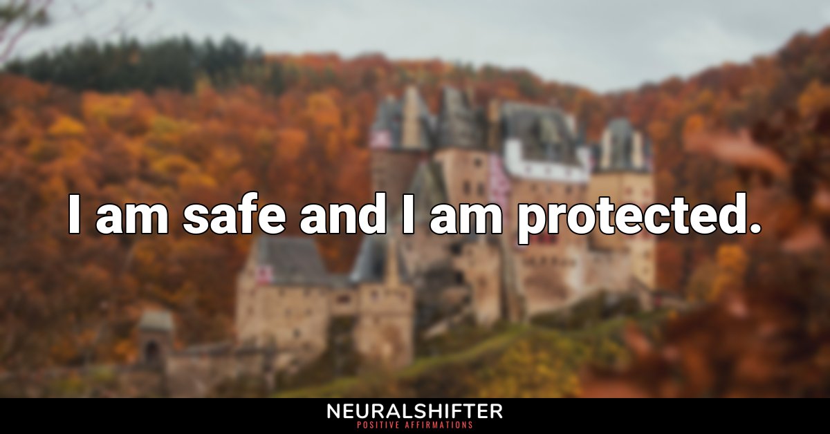 I am safe and I am protected.