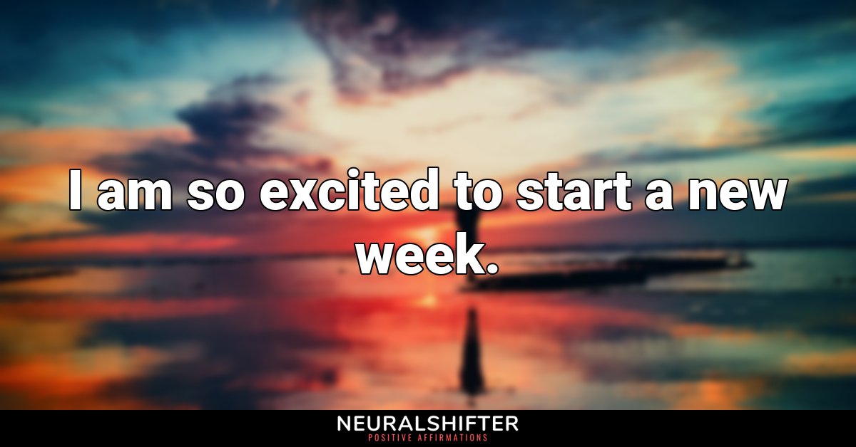I am so excited to start a new week.