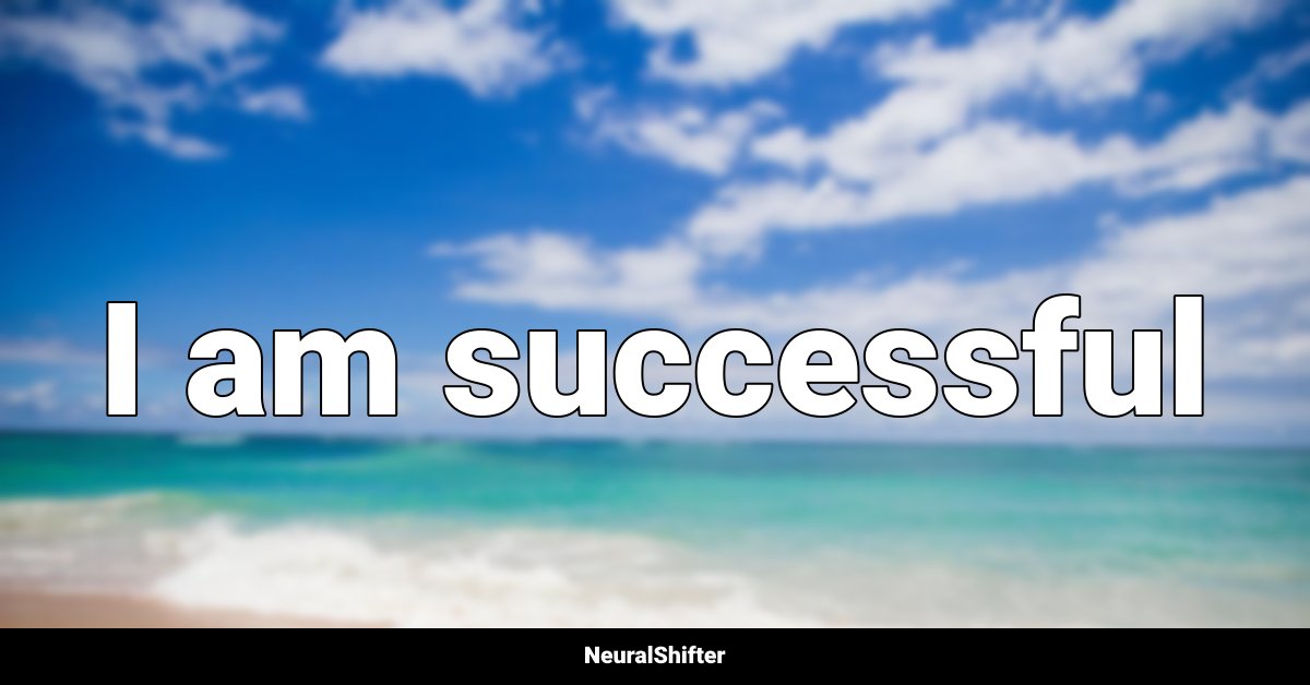 I am successful