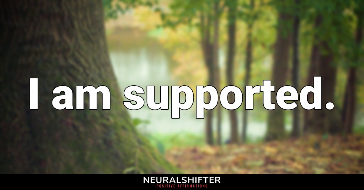 I am supported.