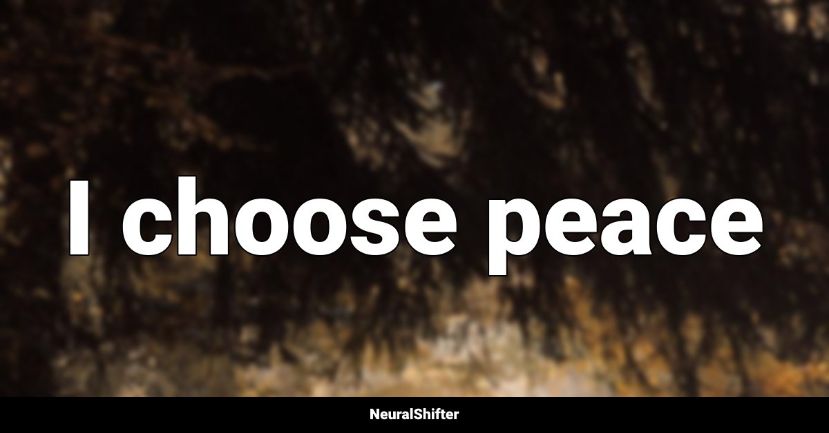 I choose peace