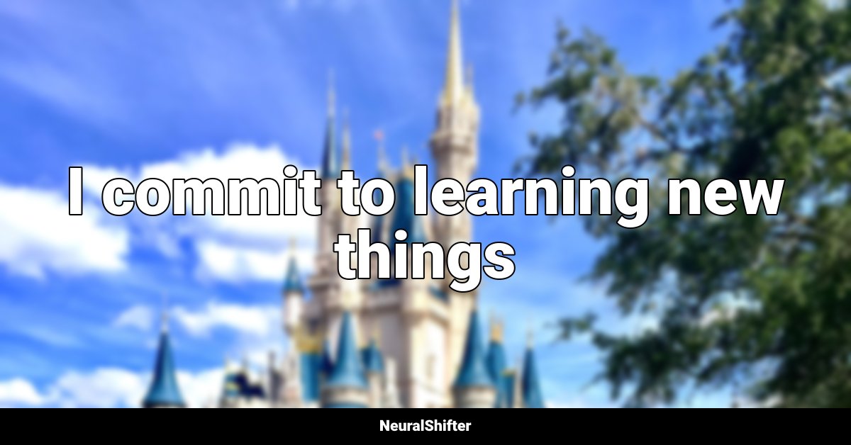 I commit to learning new things