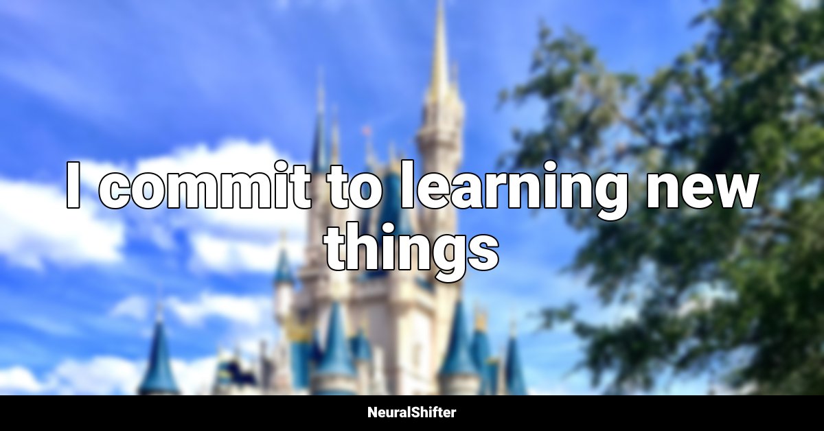 I commit to learning new things