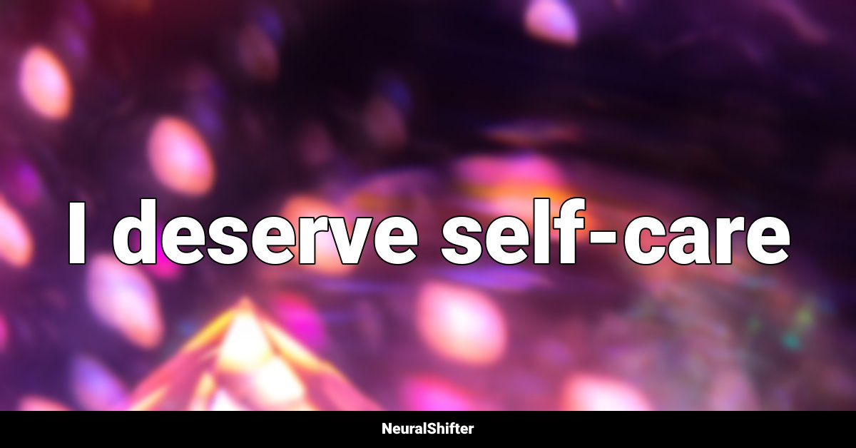I deserve self-care