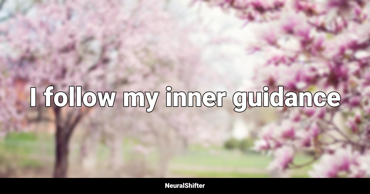I follow my inner guidance
