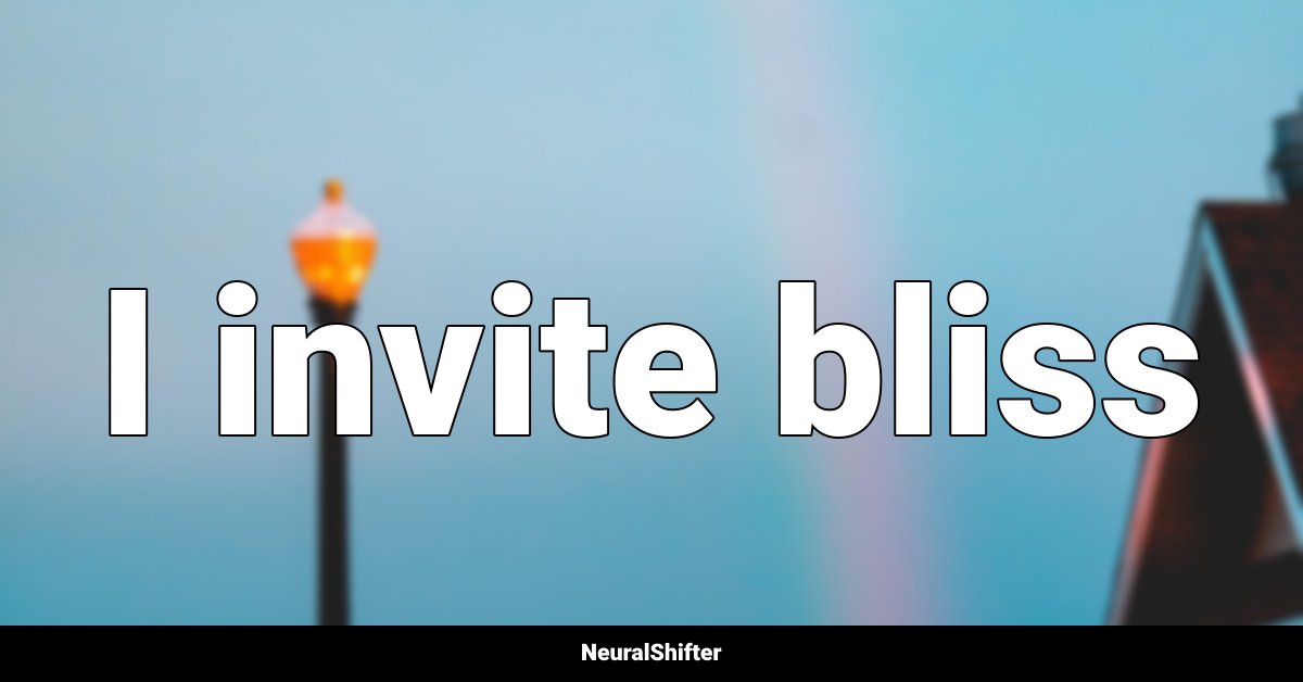 I invite bliss