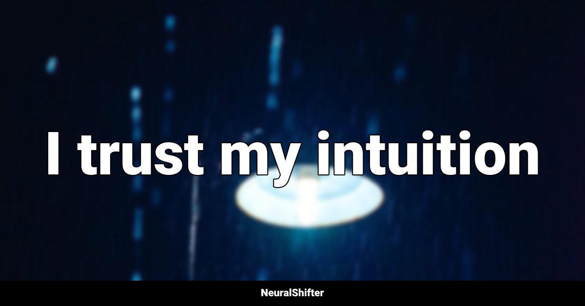 I trust my intuition