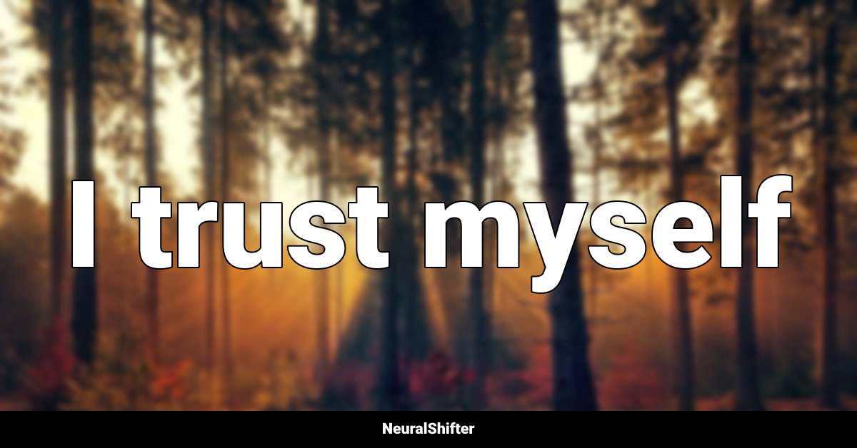 I trust myself