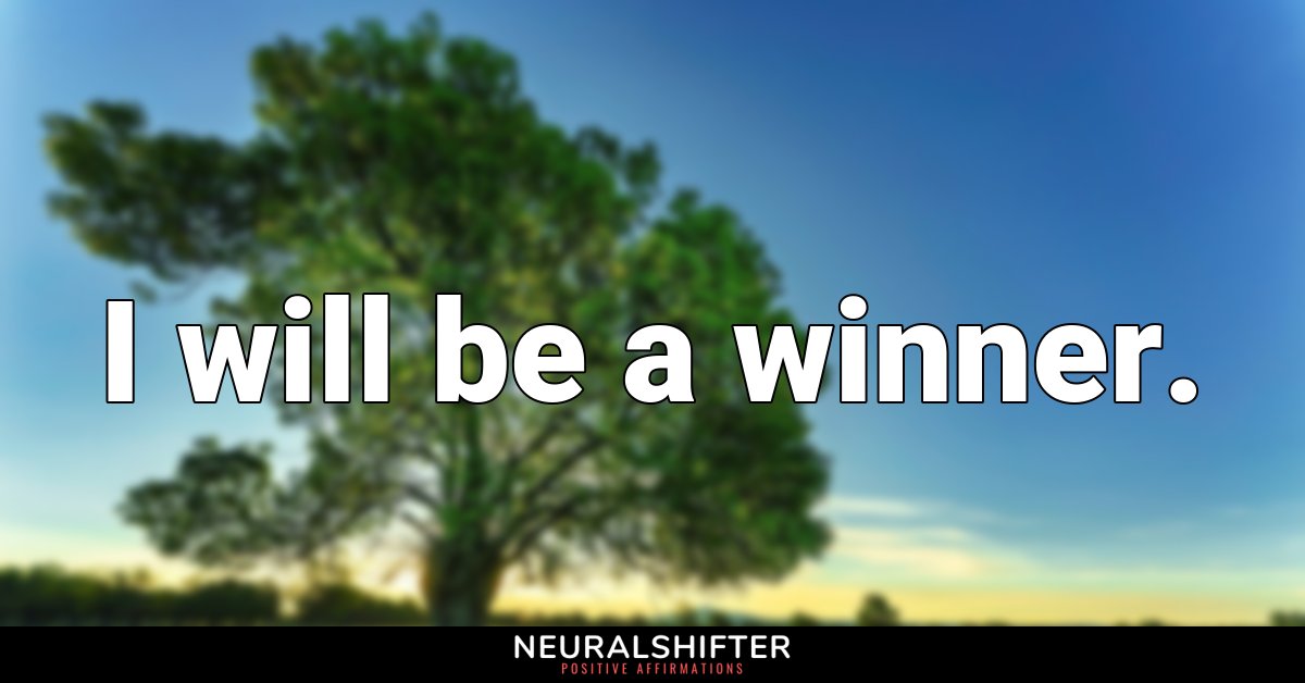 I will be a winner.