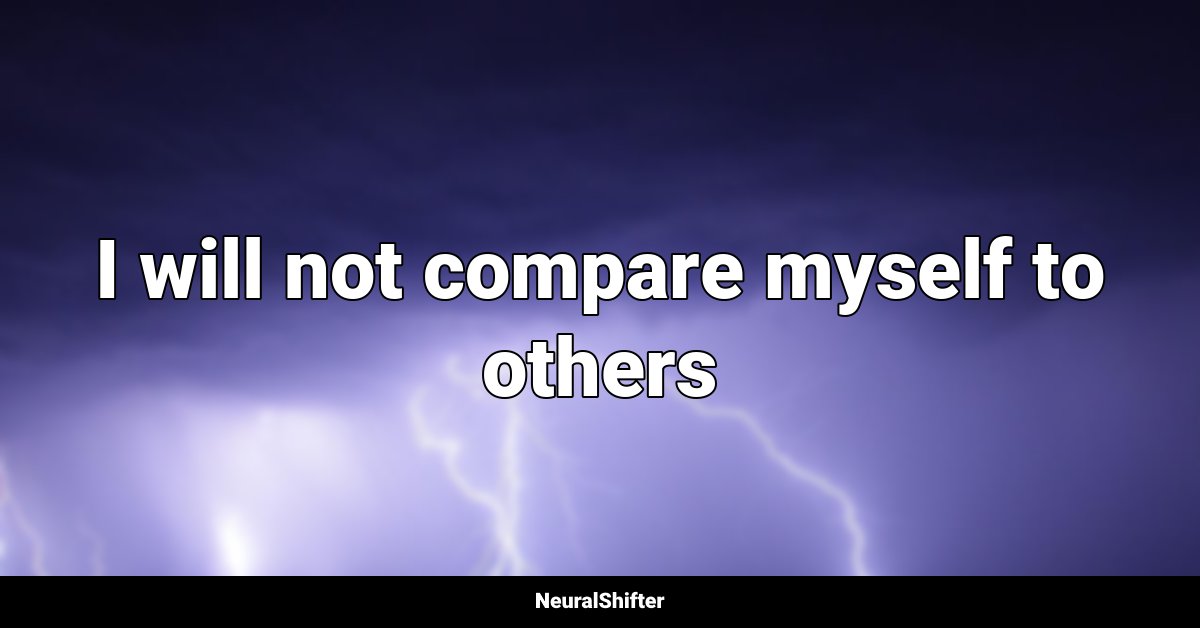 I will not compare myself to others