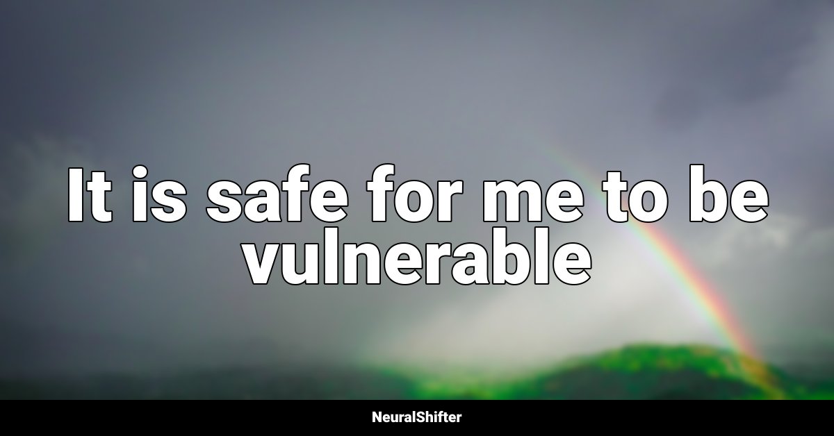 It is safe for me to be vulnerable