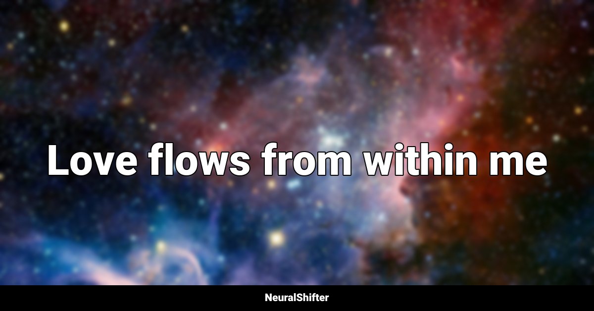 Love flows from within me