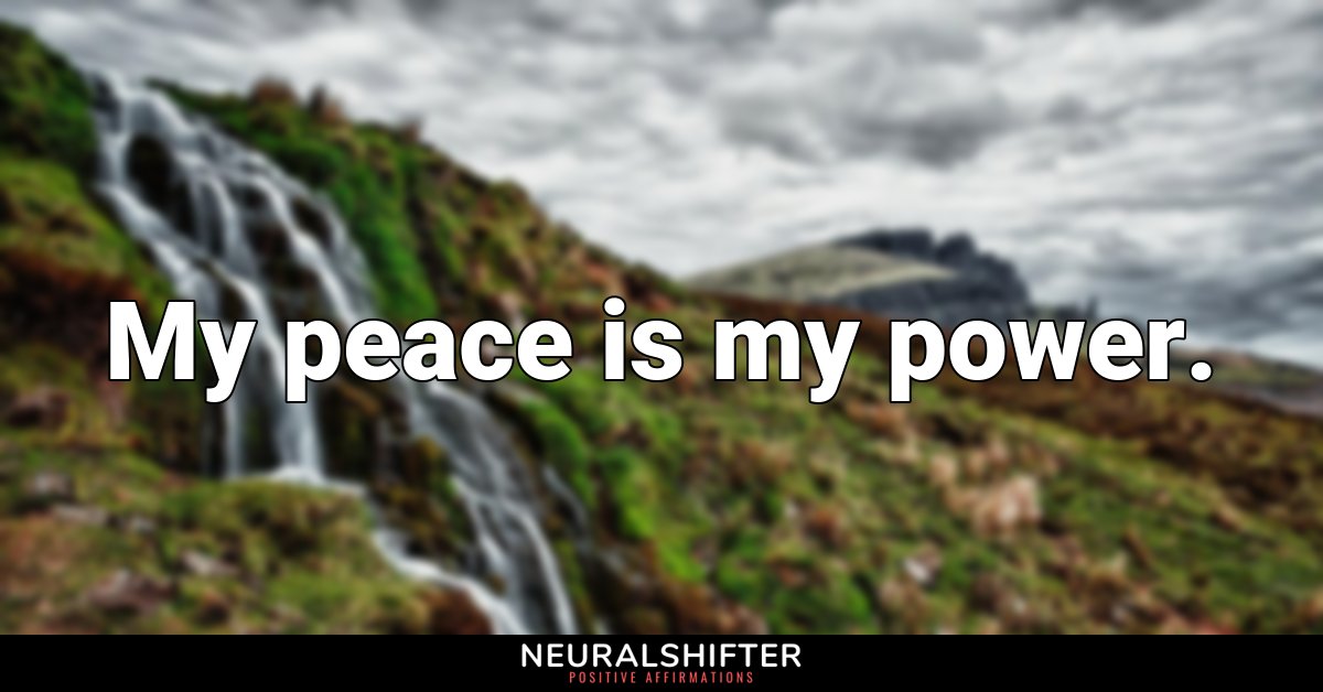 My peace is my power.