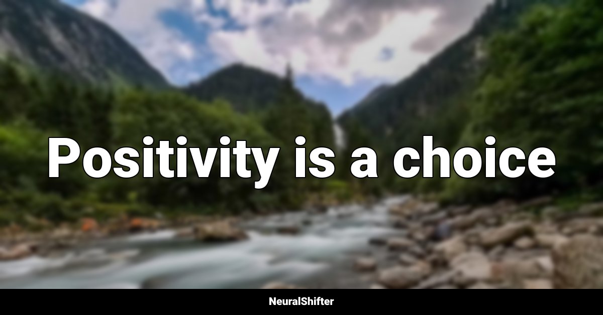 Positivity is a choice
