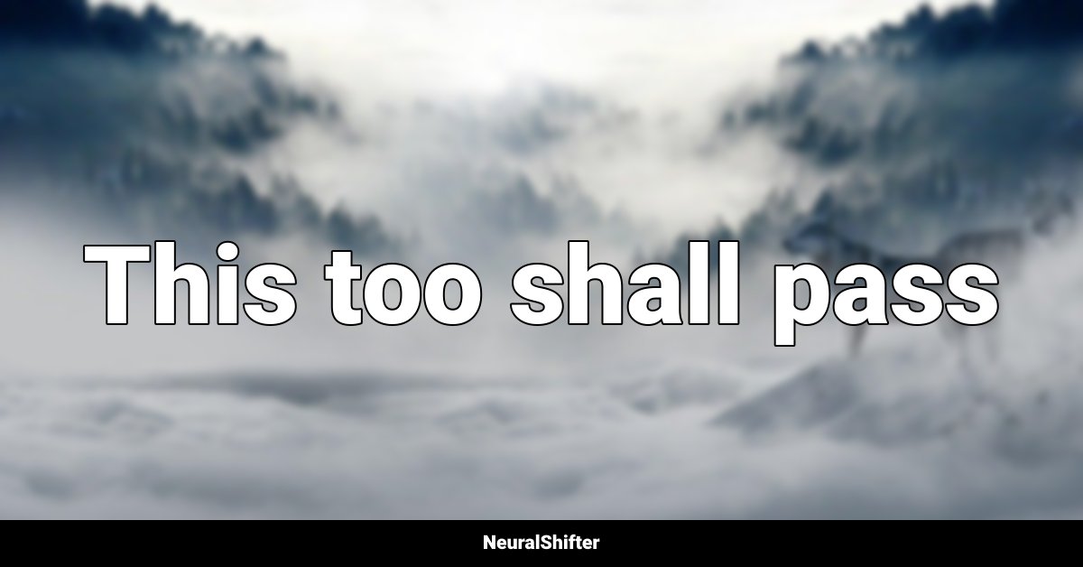 This too shall pass