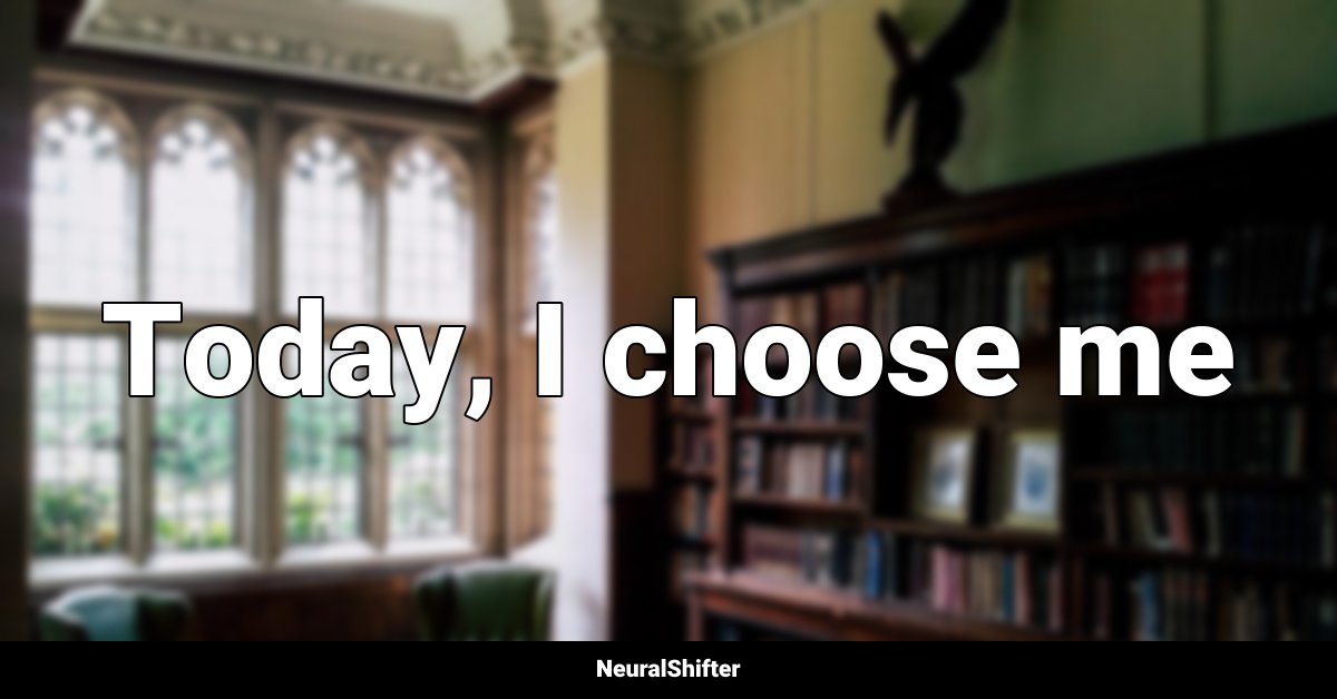 Today, I choose me