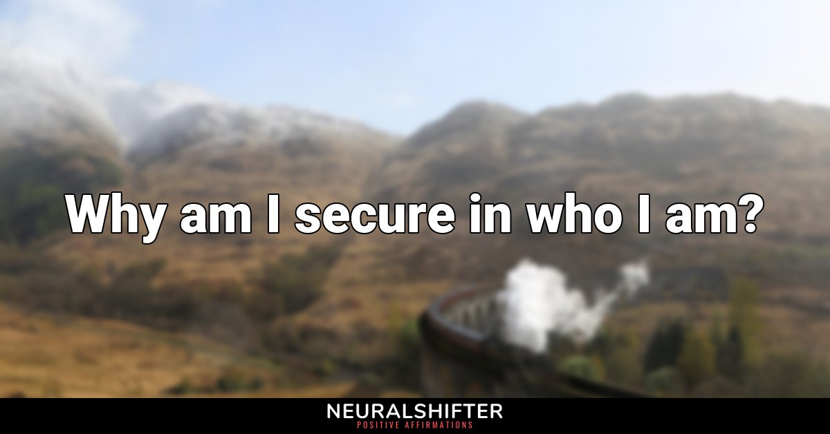 Why am I secure in who I am?