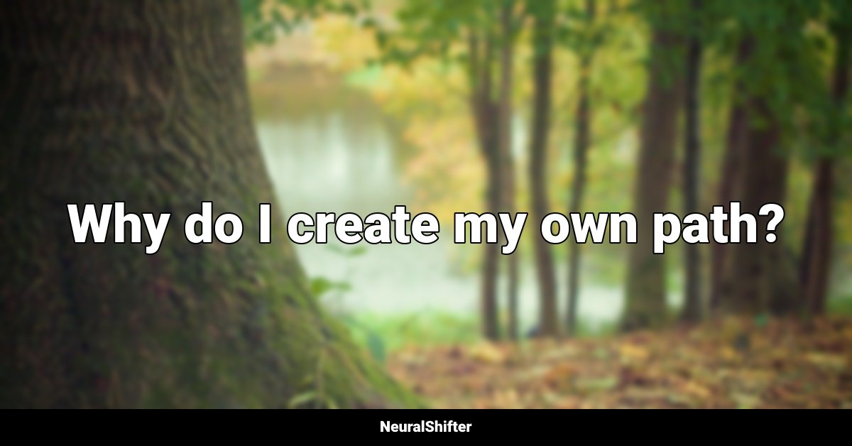 Why do I create my own path?