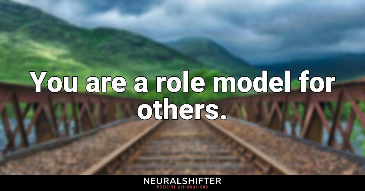 You are a role model for others.