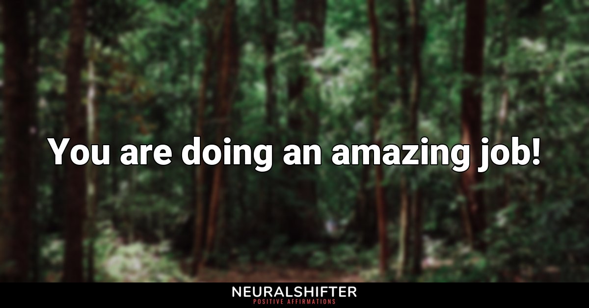 You are doing an amazing job!