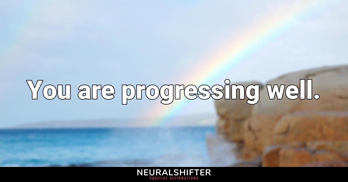 You are progressing well.