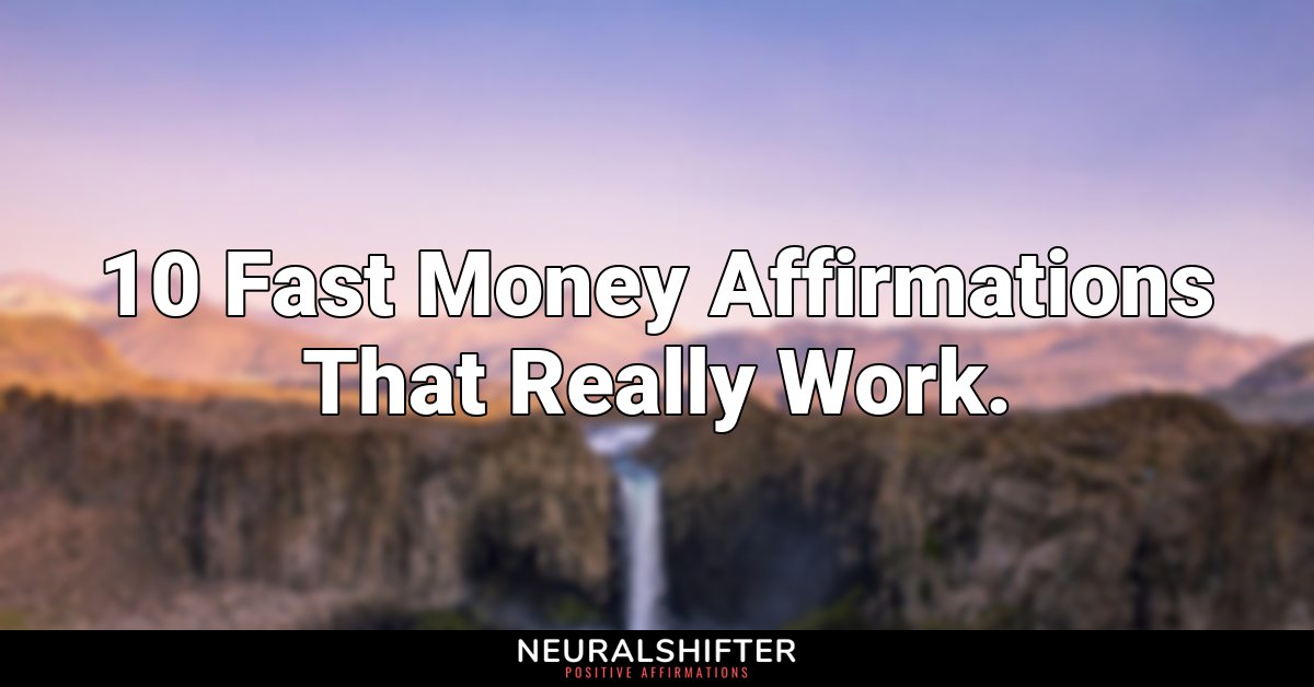 10 Fast Money Affirmations That Really Work.