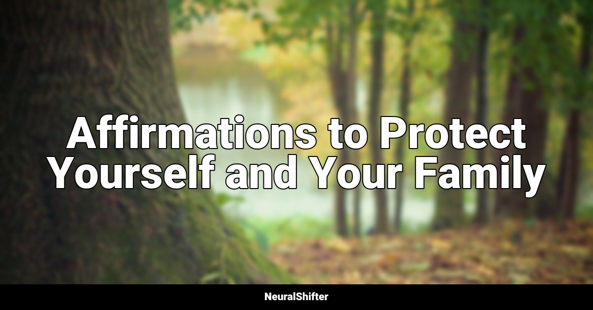 Affirmations to Protect Yourself and Your Family