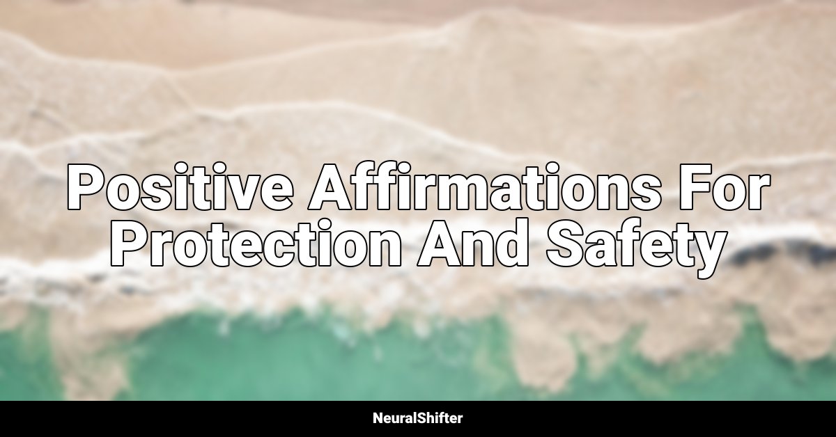 Positive Affirmations For Protection And Safety