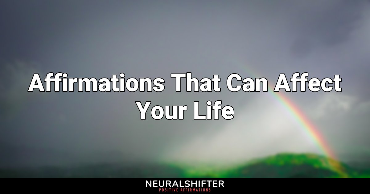 Affirmations That Can Affect Your Life