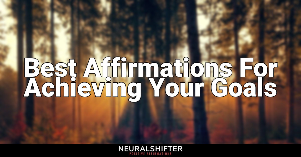 Best Affirmations For Achieving Your Goals