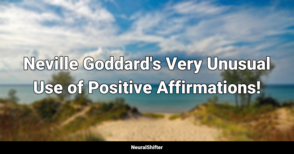 Neville Goddard's Very Unusual Use of Positive Affirmations!