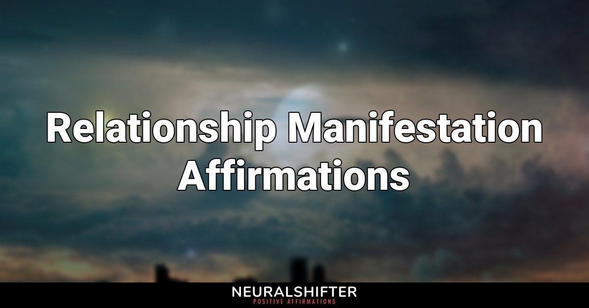 Relationship Manifestation Affirmations	